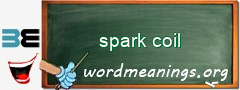 WordMeaning blackboard for spark coil